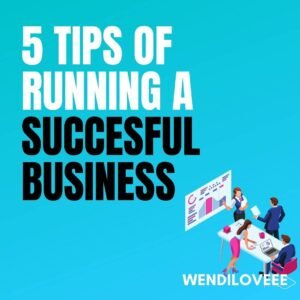 5 Tips Of Running A Succesful Business
