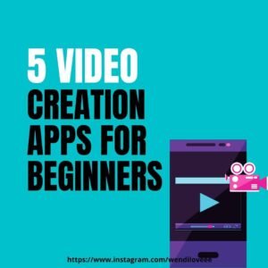 5 Video Creation Apps For Beginners